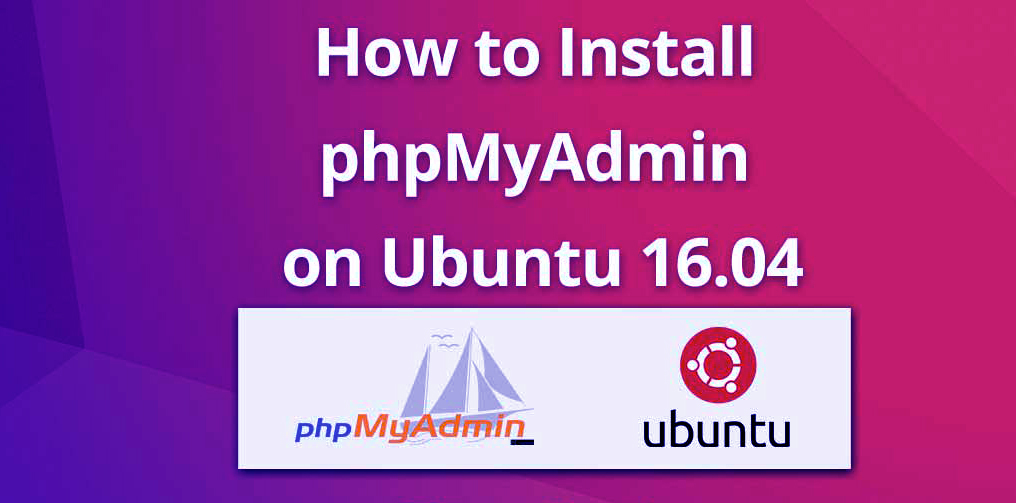 Install phpMyAdmin on Ubuntu 16.04