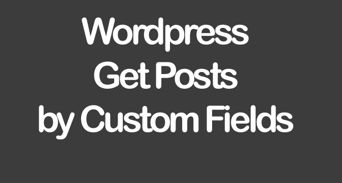 Wordpress Get Posts by Custom Fields