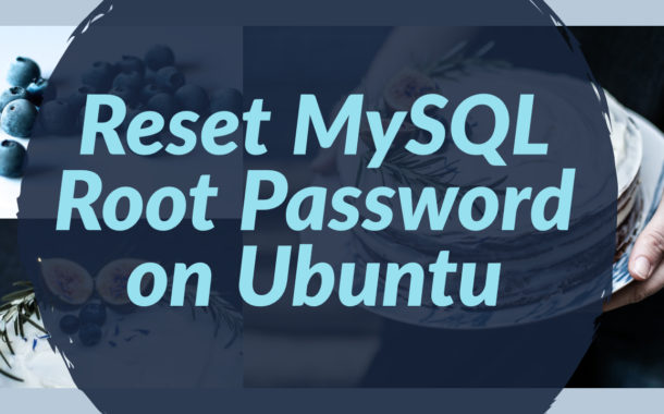 Reset MySQL Root Password on Ubuntu