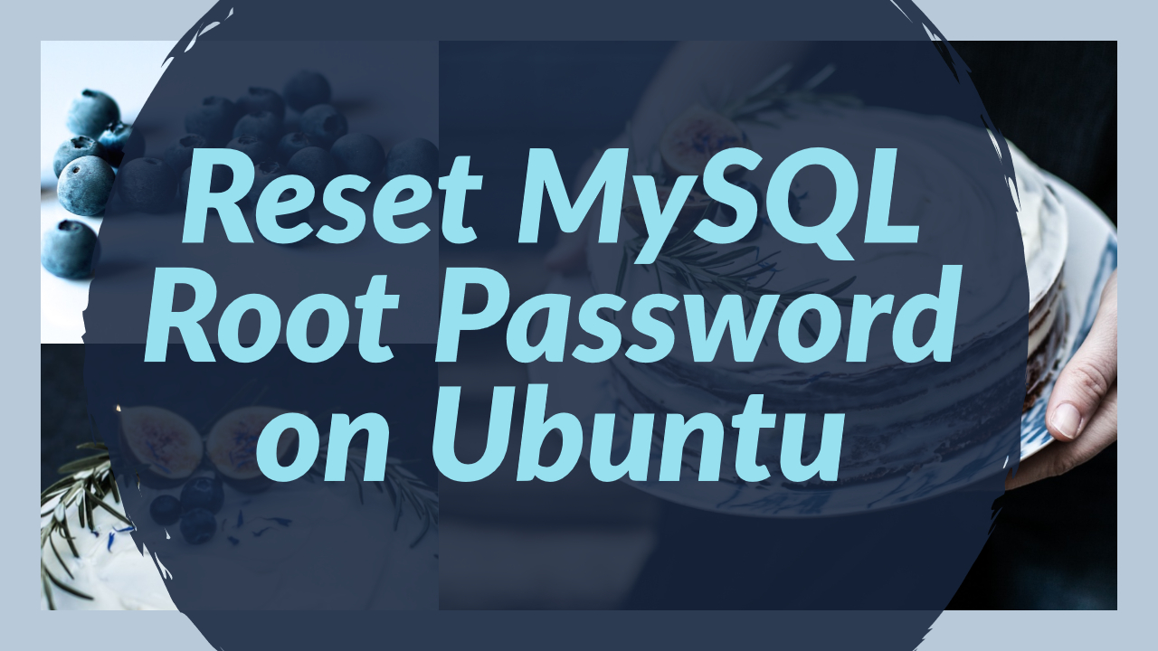 Reset MySQL Root Password on Ubuntu