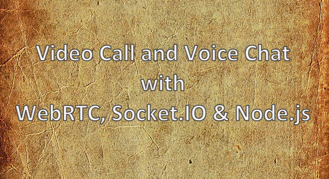 Video Call and Voice Chat with WebRTC, Socket.IO & Node.js