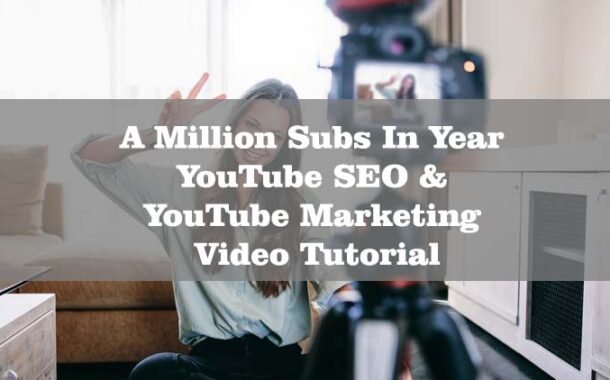 A Million Subs In Year YouTube SEO & YouTube Marketing - Video Tutorial
