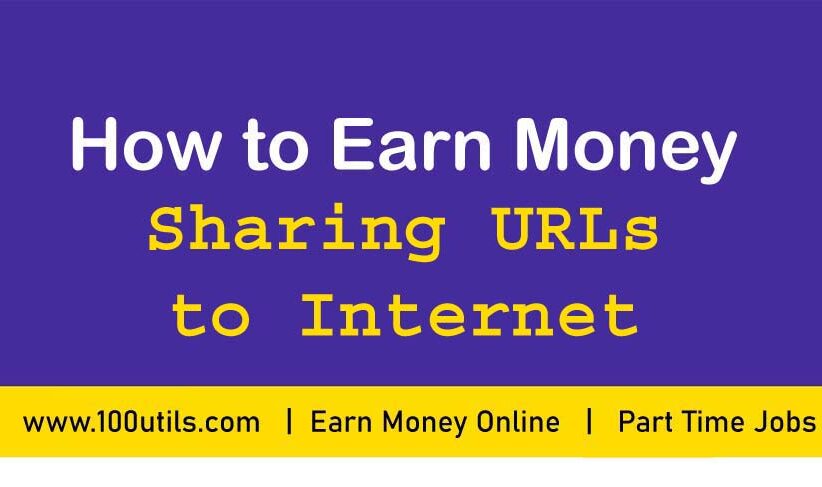 Earn Money by Sharing URLs to Internet |  Best way to Make Money Online
