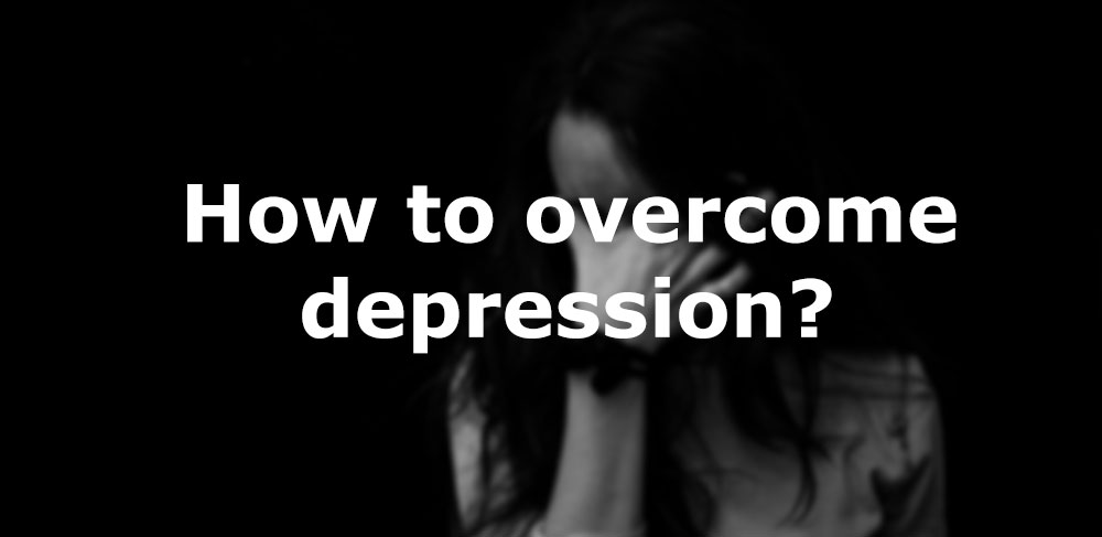 How to overcome depression?