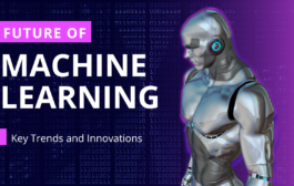 Exploring the Future of Machine Learning: Key Trends and Innovations